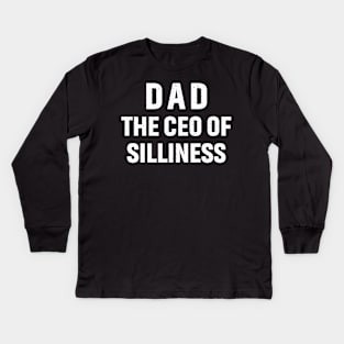 Dad The CEO of Silliness Kids Long Sleeve T-Shirt